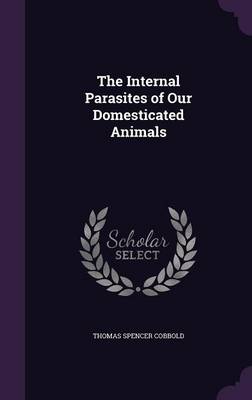 The Internal Parasites of Our Domesticated Animals