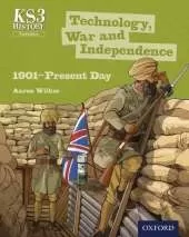 Key Stage 3 History by Aaron Wilkes: Technology, War and Independence 1901-Present Day Student Book