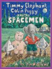 Timmy Elephant, Colin Piggy And The Spacemen