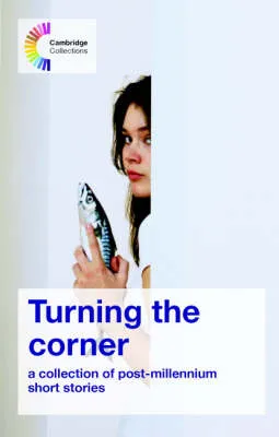 Turning the Corner: A collection of post-millennium short stories