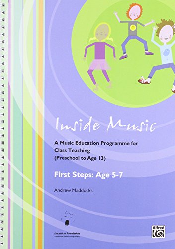 Inside Music - First Steps into Music (Age 5 to 7 Years): A Music Education Programme for Class Music Teaching (Age 0 - 13 Years)