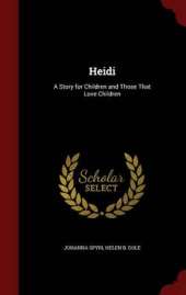 Heidi: A Story for Children and Those That Love Children