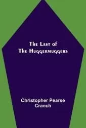 The Last of the Huggermuggers