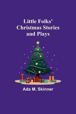 Little Folks' Christmas Stories and Plays