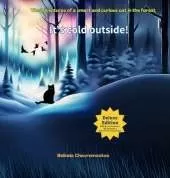 It's Cold Outside!: A cat adventure and forest animal story for kids