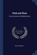 Plish and Plum: From the German of Wilhelm Busch