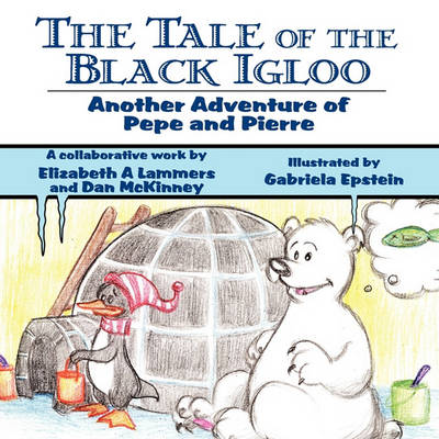 The Tale of the Black Igloo: Another Adventure of Pepe and Pierre