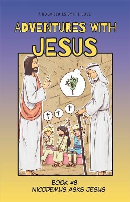 Nicodemus Asks Jesus: Adventures with JC #8