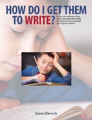 How Do I Get Them to Write?: Explore the Reading-Writing Connection Using Freewriting and Mentor Texts to Motivate and Empower Students