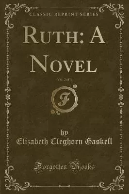 Ruth: A Novel, Vol. 2 of 3 (Classic Reprint)
