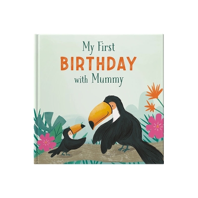 My First Birthday With Mummy: A Gift Book To Celebrate A First Birthday