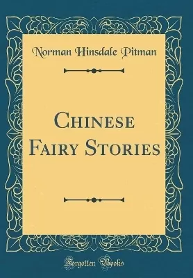 Chinese Fairy Stories (Classic Reprint)