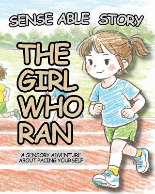 The The Girl Who Ran: Sense Able Story