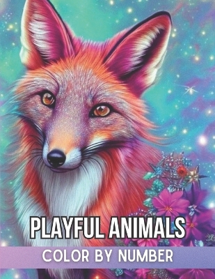 Playful Animals Color By Number: Coloring Book for Kids All Ages