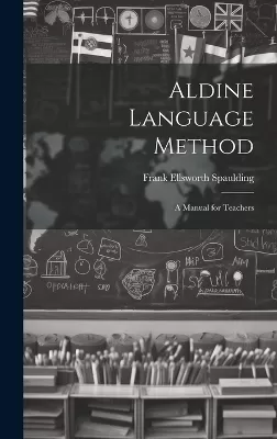 Aldine Language Method: A Manual for Teachers
