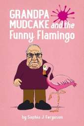 Grandpa Mudcake and the Funny Flamingo