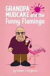 Grandpa Mudcake and the Funny Flamingo