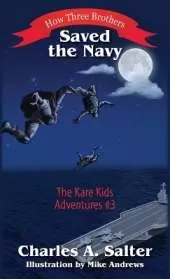 How Three Brothers Saved the Navy: The Kare Kids Adventures #3
