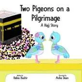 Two Pigeons On A Pilgrimage: A Hajj Story