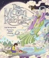 The Moon Rabbit: A Celebration of the Mid-Autumn Festival: An epic fantasy picture book retelling inspired by the legend of the moon goddess, and her tale of love, immortality and magic