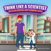 Think Like A Scientist: Age is no barrier, only Common-Sense