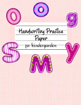 Handwriting Practice Paper for Preschool: Alphabet Handwriting Practice workbook for kids: Preschool writing Workbook with Sight words for Pre K, Kindergarten and Kids Ages 3-5. ABC print handwriting book