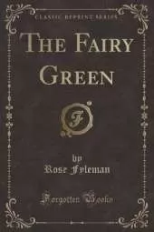 The Fairy Green (Classic Reprint)