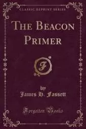 The Beacon Primer (Classic Reprint)