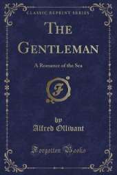 The Gentleman: A Romance of the Sea (Classic Reprint)