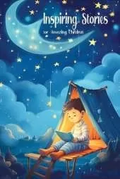 Inspiring Stories for Amazing Children: Bedtime Moral Stories for Kids