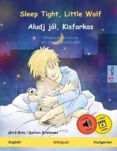 Sleep Tight, Little Wolf - Aludj jól, Kisfarkas (English - Hungarian): Bilingual children's book, with online audio and video