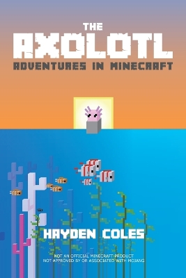 Axolotl Adventures in Minecraft