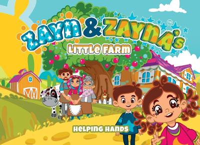 ZAYN AND ZAYNA’S LITTLE FARM  - HELPING HANDS