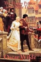 The Happy Prince and Other Tales: A Classic Collection of Oscar Wilde's Fairy Tales