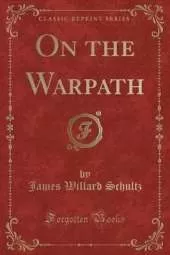 On the Warpath (Classic Reprint)