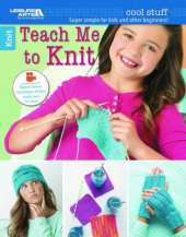 Cool Stuff: Teach Me to Knit: Super Simple for Kids and Other Beginners!