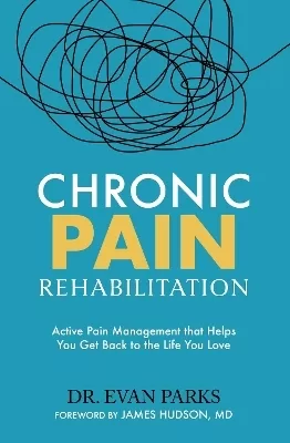 Chronic Pain Rehabilitation: Active pain management to help you get back to the life you love