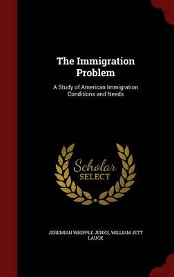 The Immigration Problem: A Study of American Immigration Conditions and Needs