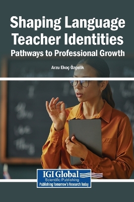 Shaping Language Teacher Identities: Pathways to Professional Growth