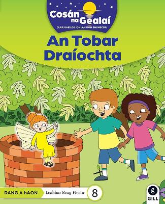 COSAN NA GEALAI An Tobar Draiochta: 1st Class Fiction Reader 8