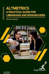 Altmetrics: A Practical Guide for Librarians and Researchers