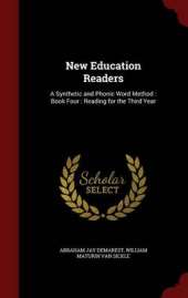 New Education Readers: A Synthetic and Phonic Word Method: Book Four: Reading for the Third Year