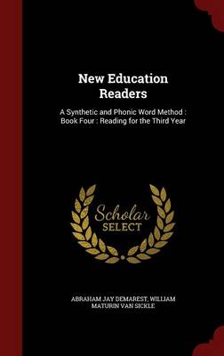 New Education Readers: A Synthetic and Phonic Word Method: Book Four: Reading for the Third Year