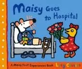 Maisy Goes to Hospital: A comforting story to calm nerves ahead of a first hospital visit, ideal for ages 2–5