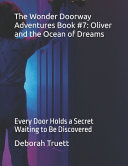 The Wonder Doorway Adventures Book #7: Oliver and the Ocean of Dreams: Every Door Holds a Secret Waiting to Be Discovered