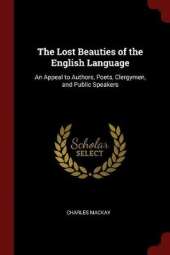 The Lost Beauties of the English Language: An Appeal to Authors, Poets, Clergymen, and Public Speakers