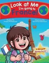 Look at Me I'm going to France!: A Bilingual Adventure!
