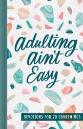 Adulting Ain't Easy: Devotions for 20 Somethings