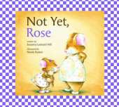 Not Yet, Rose