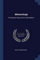 Meteorology: The Weather Map and the Rain-Makers